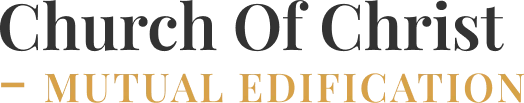 Church of Christ - Mutual Edification